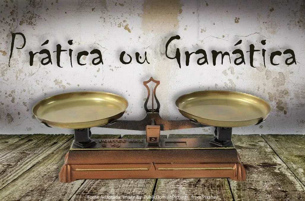 Prática ou Gramática?